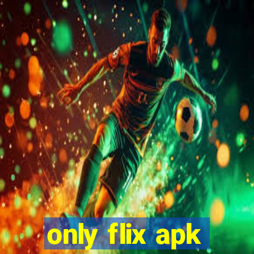 only flix apk